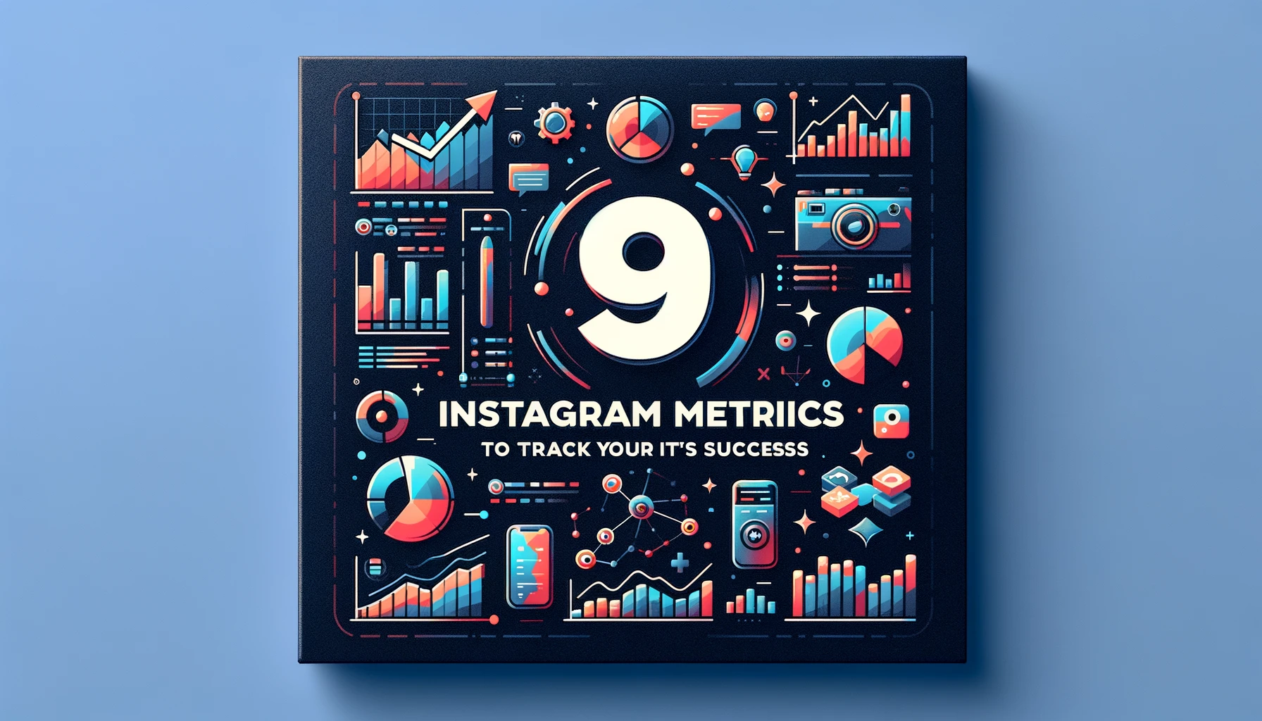9 Instagram Metrics to Track Your Account’s Success